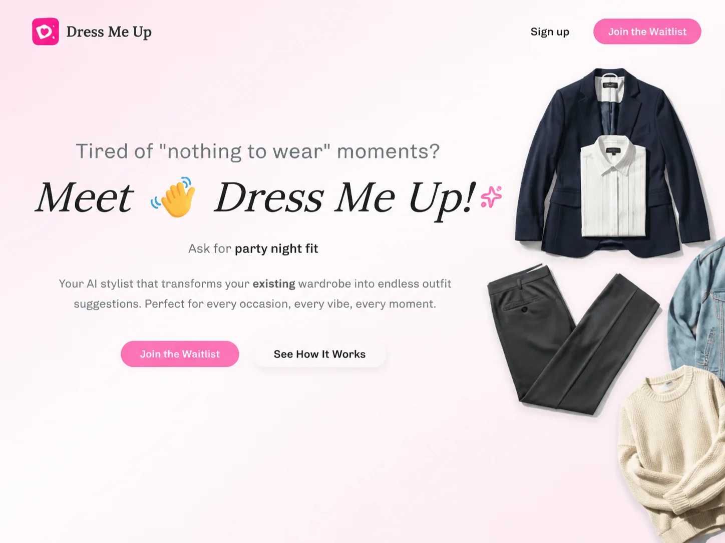 dress me up's landing page, headed "Meet Dress Me Up!", introducing an AI stylist that builds outfits from clothes the wearer already owns, with a Join the Waitlist button and example looks for date night, workwear and weekend casual.